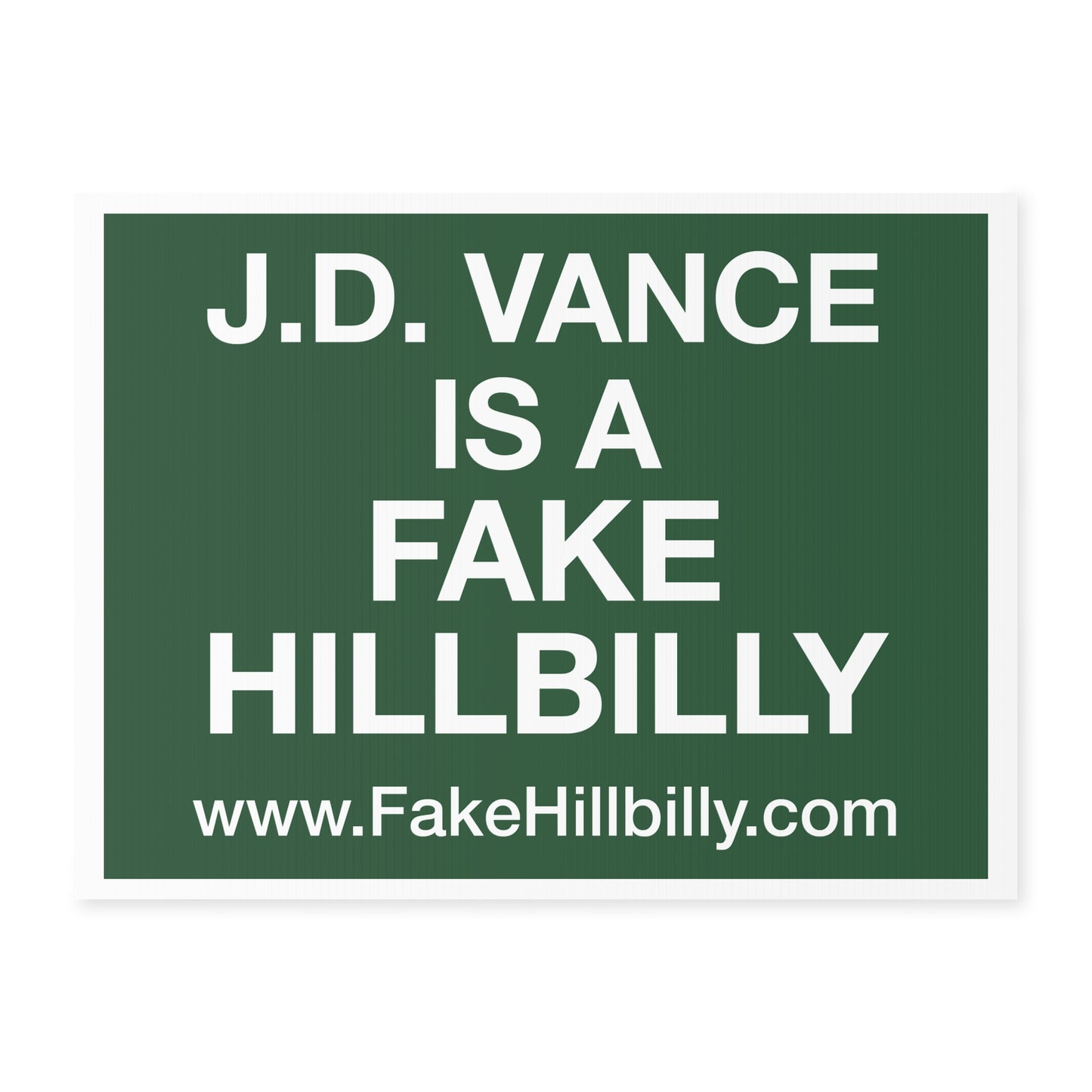 J. D. Vance Is a Fake Hillbilly Yard Sign (Green)