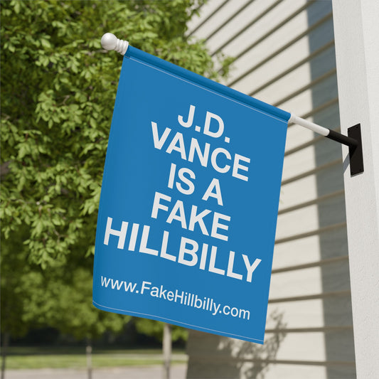 J.D. Vance Is a Fake Hillbilly Garden & House Banner - Three Colors to Choose From